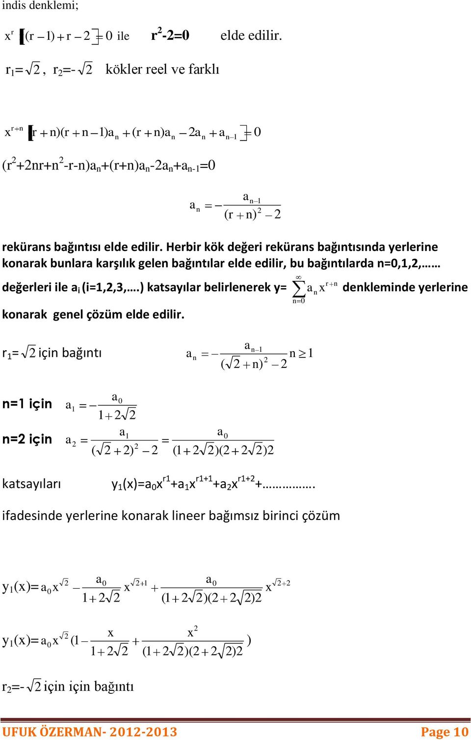 Hrbir kök dğri rkür bğıııd rlri kork bulr krşılık gl bğıılr ld dilir, bu bğıılrd =,,, dğrlri il i