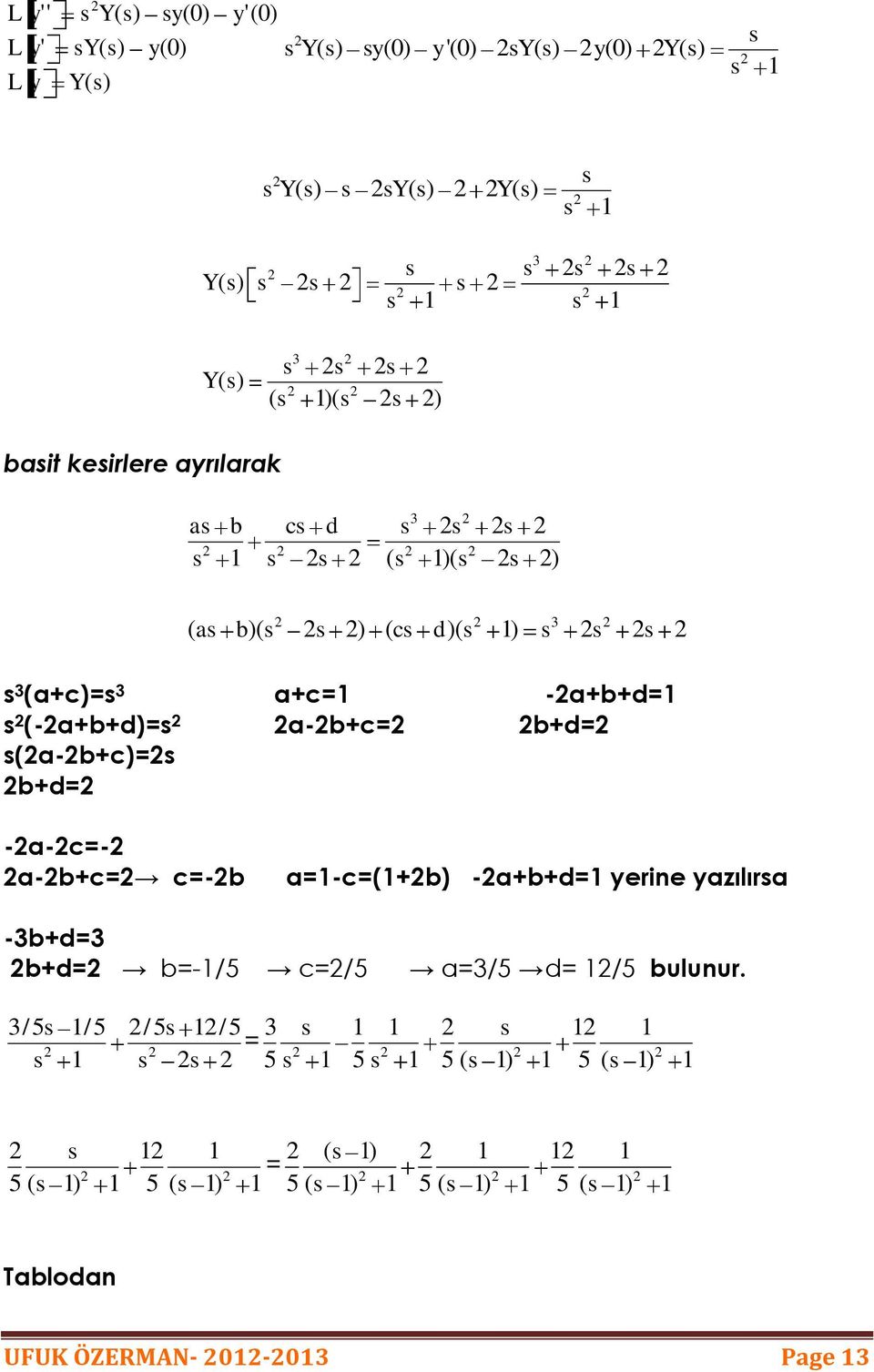 ri zılır -b+d= b+d= b=-/5 c=/5 =/5 d= /5 buluur.