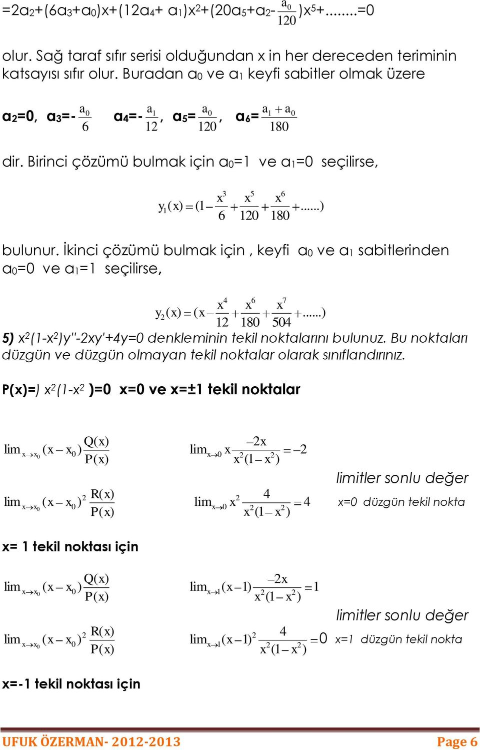 İkici çözümü bulmk içi, kfi v bilrid = v = çilir, 6 7... 8 5 5 - - += dklmii kil oklrıı buluuz.