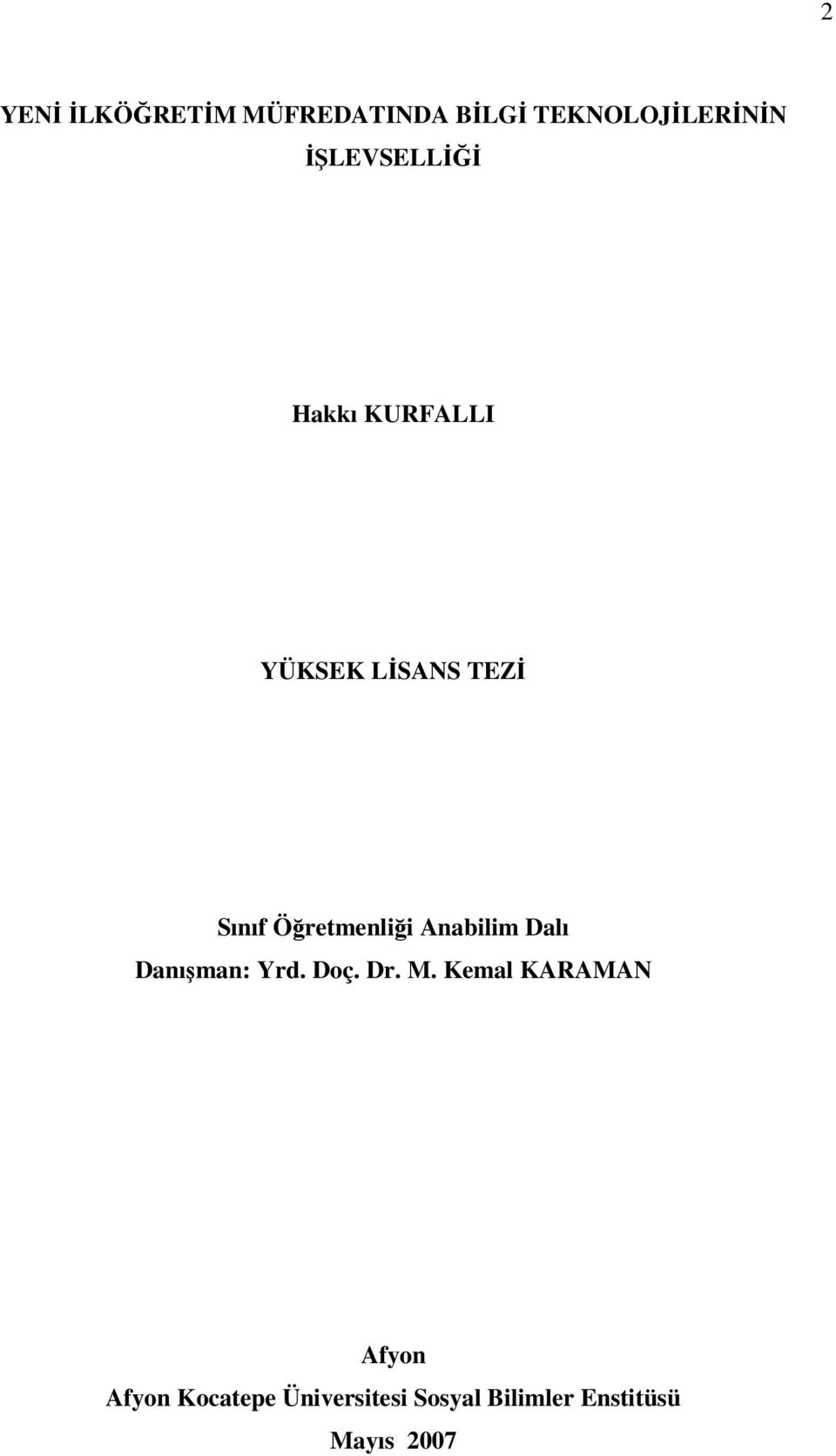 Öğretmenliği Anabilim Dalı Danışman: Yrd. Doç. Dr. M.