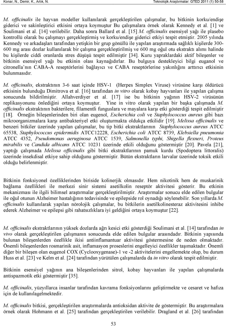 [1] ve Soulimani et al. [14] verilebilir. Daha sonra Ballard et al. [15] M.