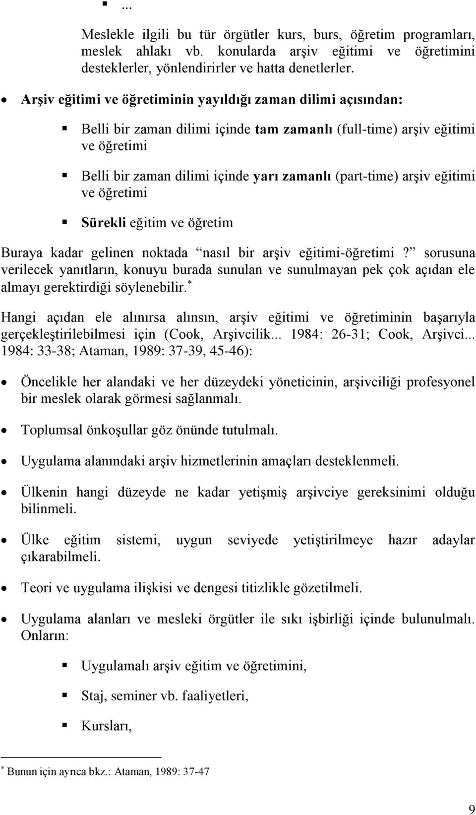 arşiv eğitimi ve öğretimi Sürekli eğitim ve öğretim Buraya kadar gelinen noktada nasıl bir arşiv eğitimi-öğretimi?