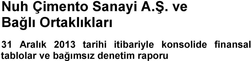 2013 tarihi itibariyle konsolide