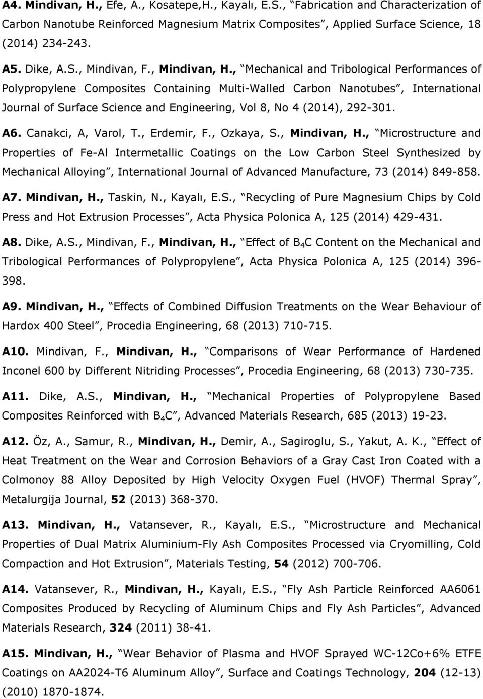 , Mechanical and Tribological Performances of Polypropylene Composites Containing Multi-Walled Carbon Nanotubes, International Journal of Surface Science and Engineering, Vol 8, No 4 (2014), 292-301.