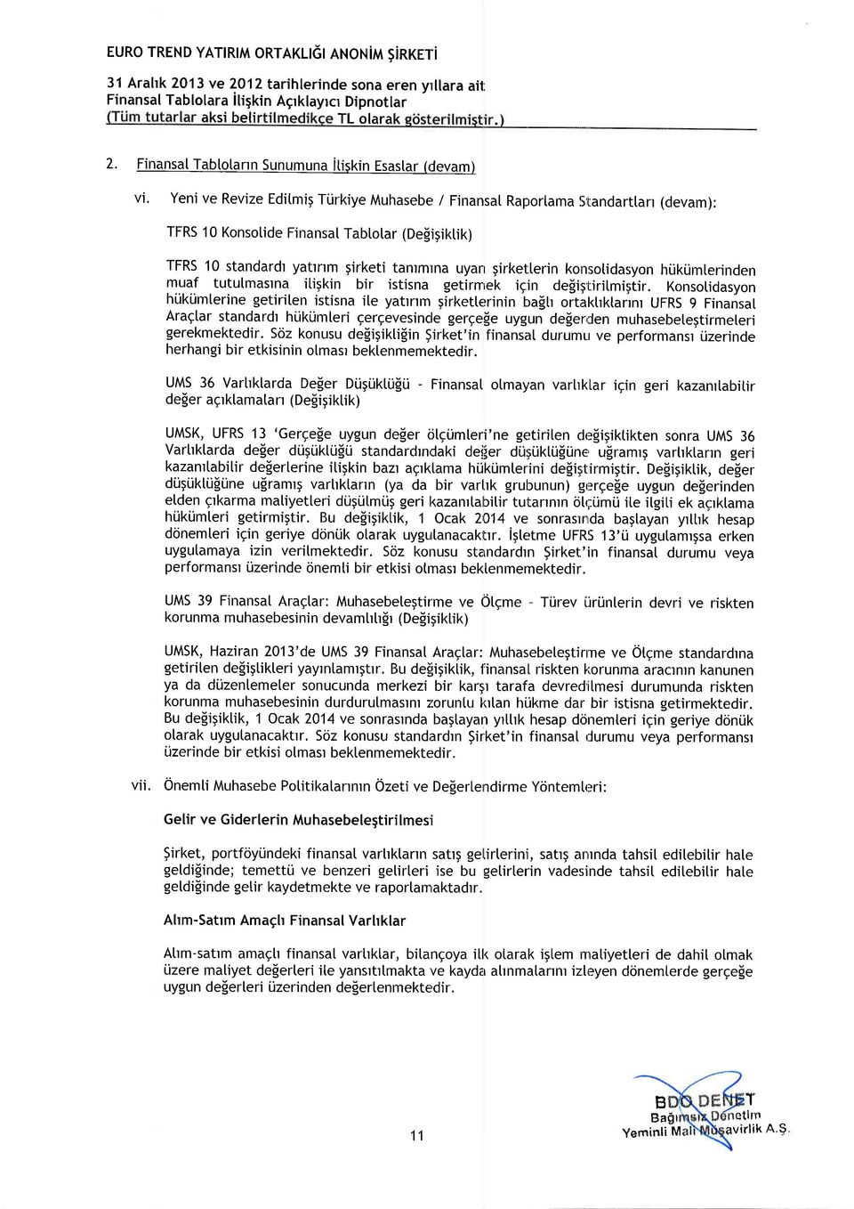 jrkiye Muhaseber / Finansat Raprrlama liltandarttan (devam): TFRS 10 Knstide FinansaI Tabttar (Degigiktik) TFRS 10 standardt yatlnm girketi tanrmrna uyarr girketterin kn:;tidasyn hiiklimterinden muaf