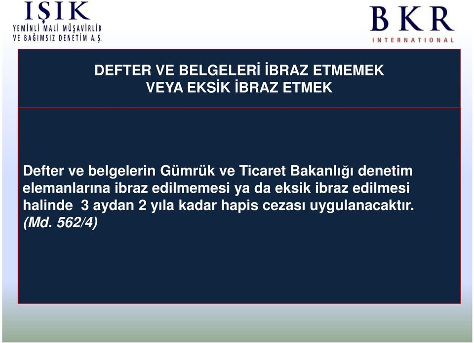 ve Ticaret Bakanlığı denetim elemanlarına ibraz edilmemesi ya da eksik