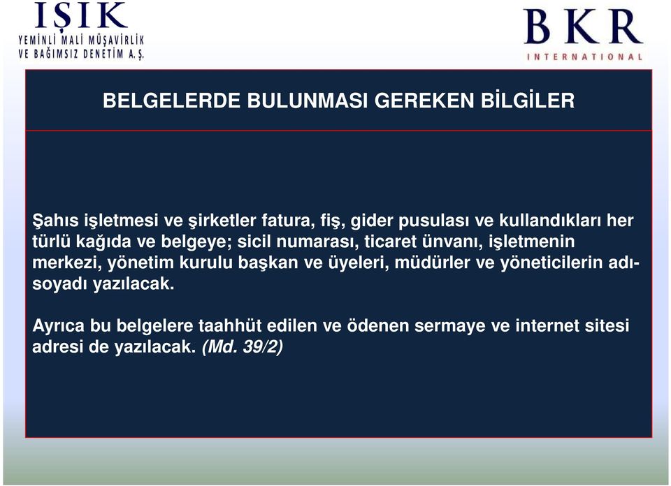 merkezi, yönetim kurulu başkan ve üyeleri, müdürler ve yöneticilerin adısoyadı yazılacak.