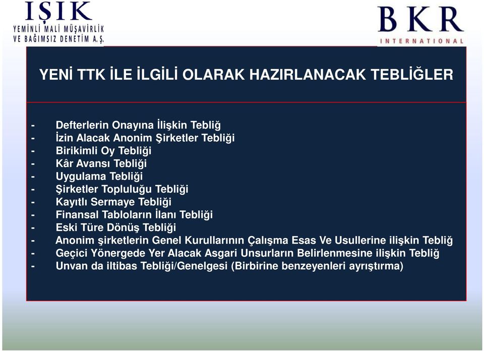 Tabloların İlanı Tebliği - Eski Türe Dönüş Tebliği - Anonim şirketlerin Genel Kurullarının Çalışma Esas Ve Usullerine ilişkin Tebliğ -