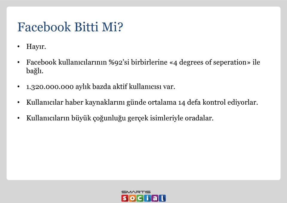 ile bağlı. 1.320.000.000 aylık bazda aktif kullanıcısı var.