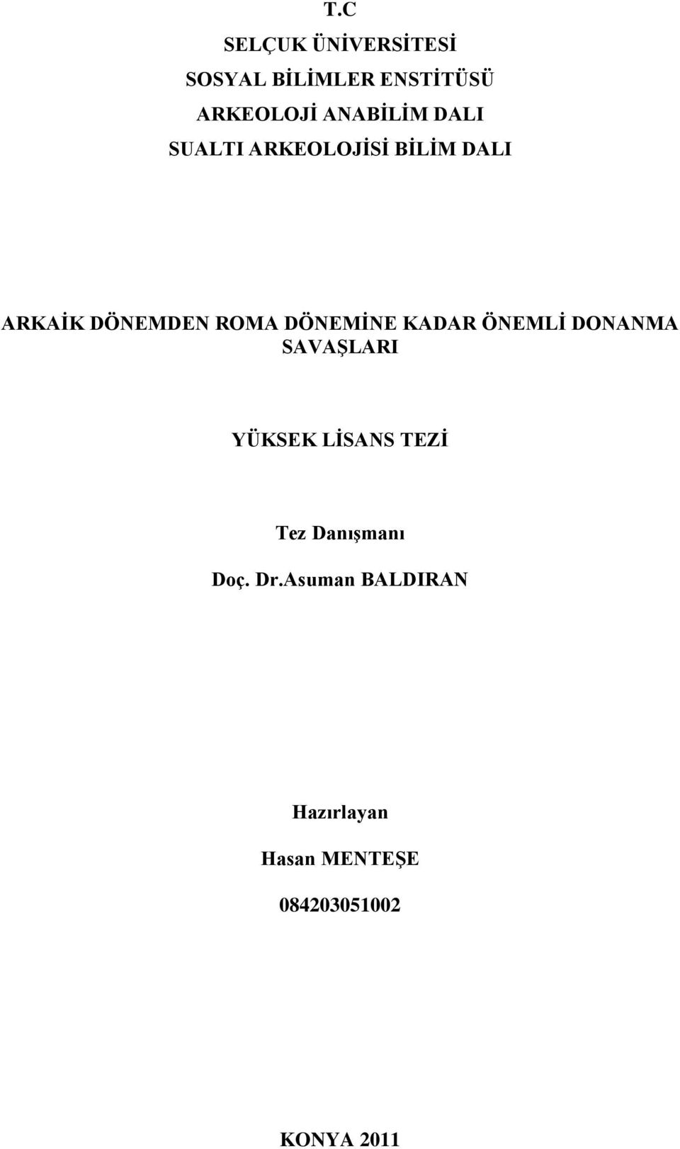 DÖNEMĠNE KADAR ÖNEMLĠ DONANMA SAVAġLARI YÜKSEK LĠSANS TEZĠ Tez