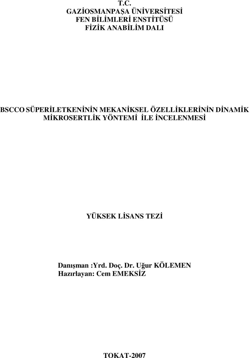 DİNAMİK MİKROSERTLİK YÖNTEMİ İLE İNCELENMESİ YÜKSEK LİSANS TEZİ