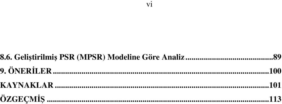 Modeline Göre Analiz...89 9.