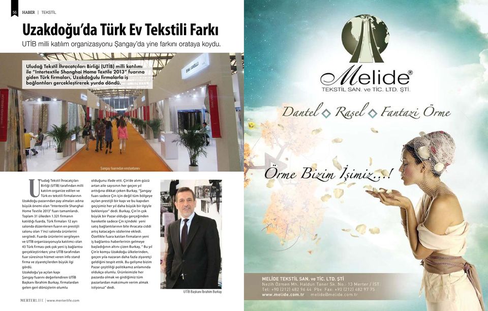 angay uarından enstantane Uludağ Tekstil İhracatçıları Birliği (UTİB) tarafından milli katılım organize edilen ve Türk ev tekstili firmalarının Uzakdoğu pazarından pay almaları adına büyük önemi olan
