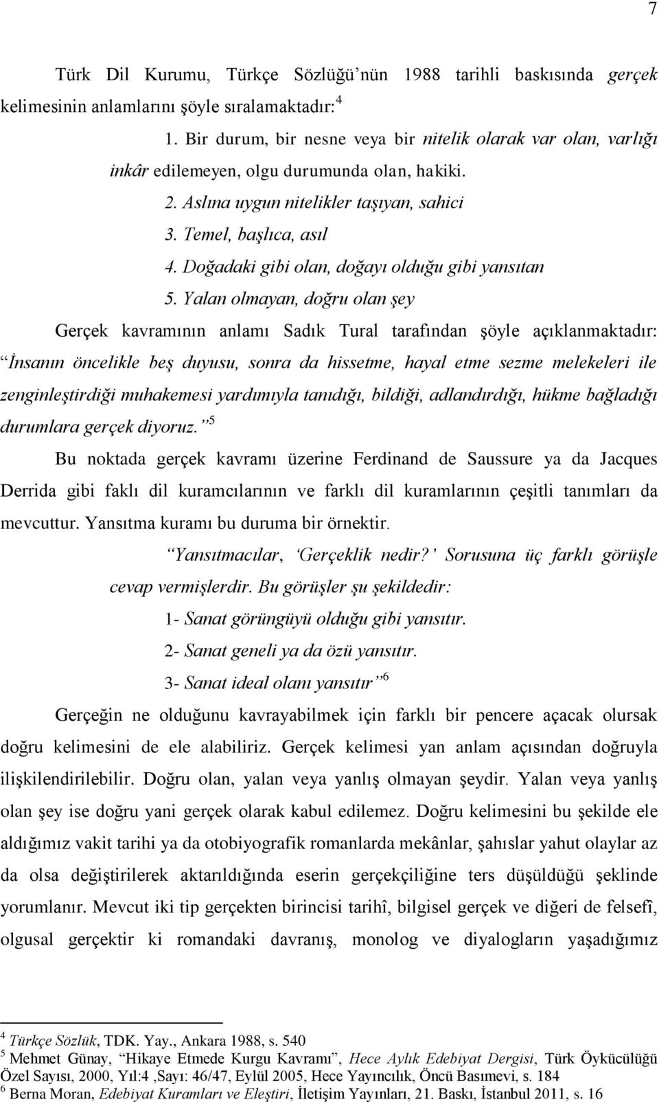 Doğadaki gibi olan, doğayı olduğu gibi yansıtan 5.