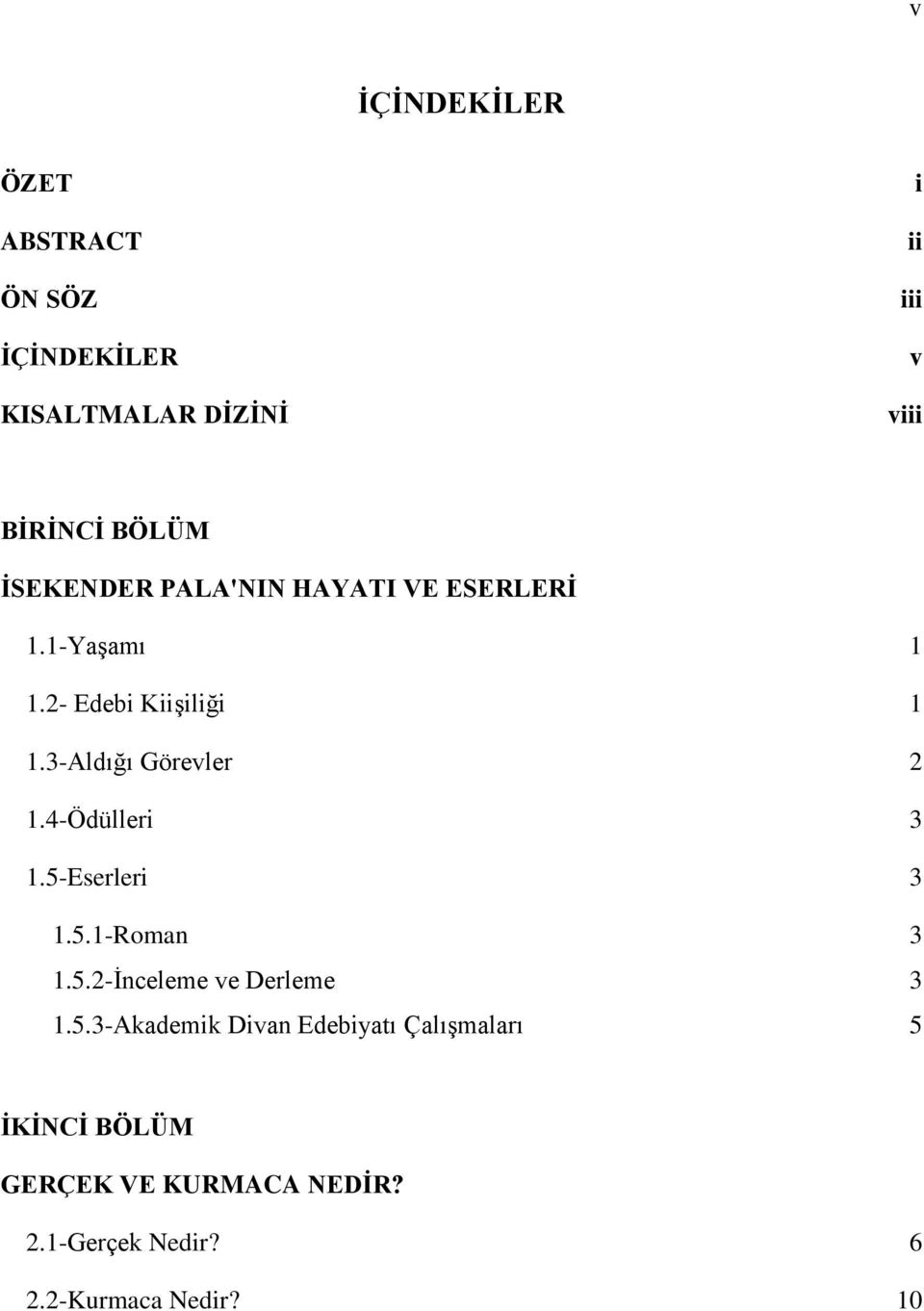 .. 2 1.4-Ödülleri... 3 1.5-Eserleri... 3 1.5.1-Roman... 3 1.5.2-İnceleme ve Derleme... 3 1.5.3-Akademik Divan Edebiyatı Çalışmaları.