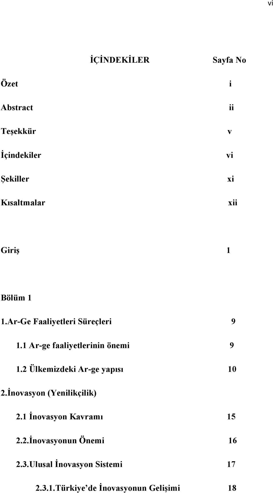 1 Ar-ge faaliyetlerinin önemi 9 1.2 Ülkemizdeki Ar-ge yapısı 10 2.