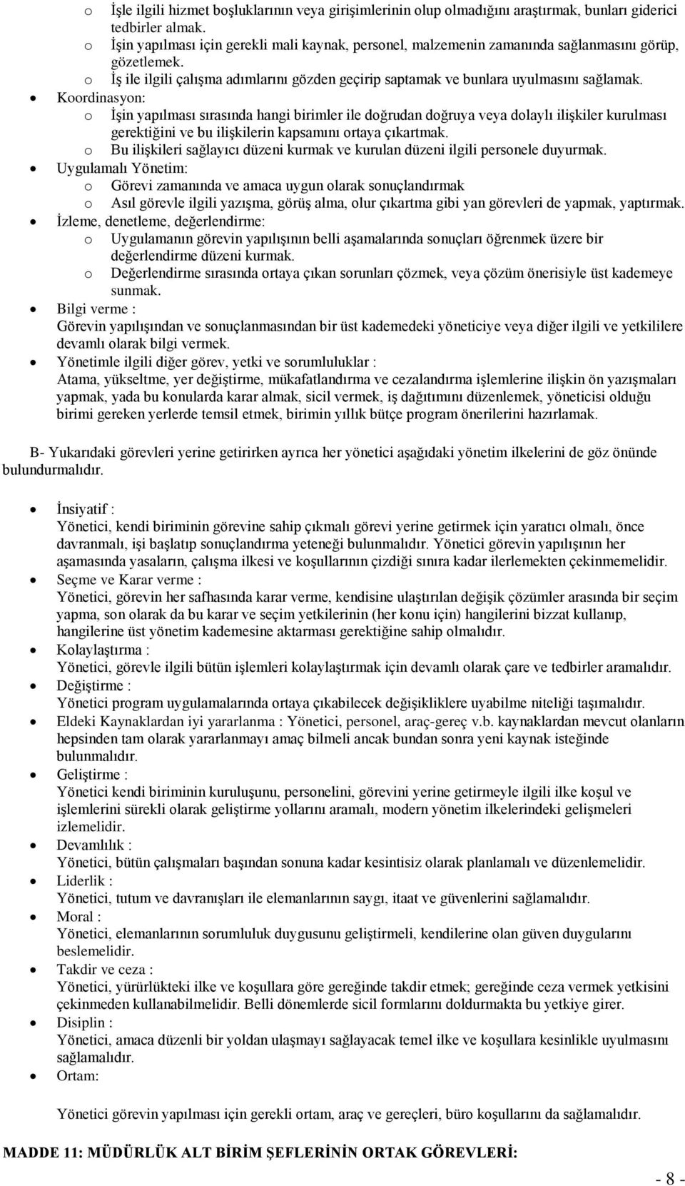 Koordinasyon: o İşin yapılması sırasında hangi birimler ile doğrudan doğruya veya dolaylı ilişkiler kurulması gerektiğini ve bu ilişkilerin kapsamını ortaya çıkartmak.