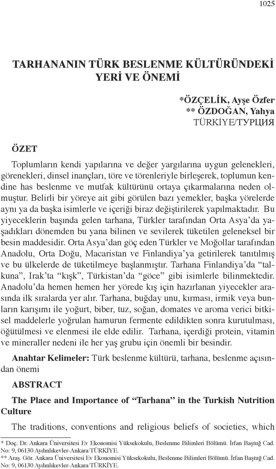 Belirli bir yöreye ait gibi görülen bazı yemekler, başka yörelerde aynı ya da başka isimlerle ve içeriği biraz değiştirilerek yapılmaktadır.