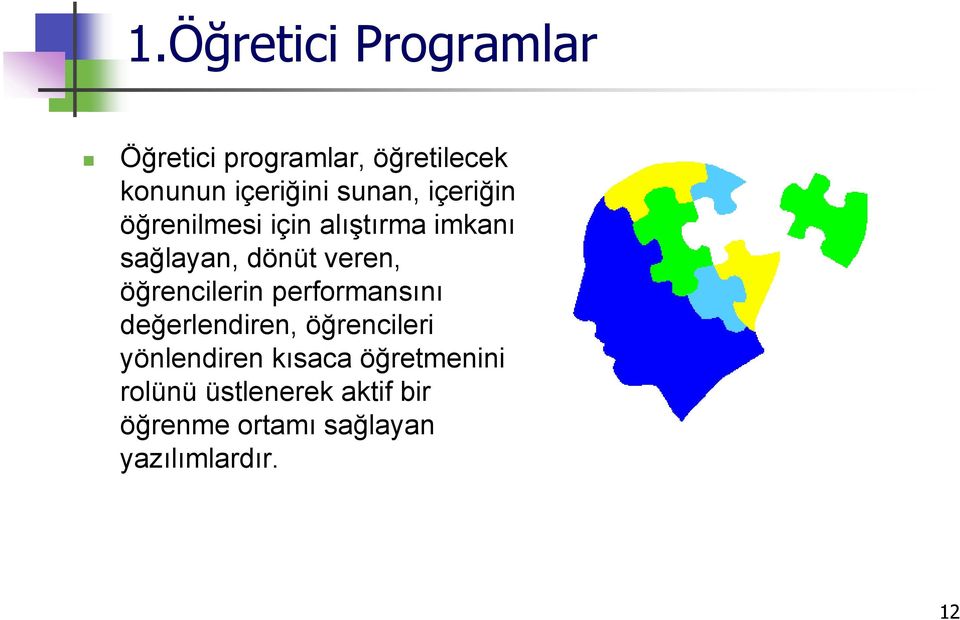 öğrencilerin performansını değerlendiren, öğrencileri yönlendiren kısaca