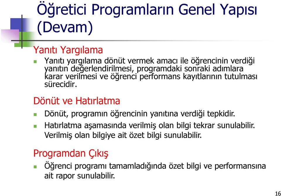 Dönüt ve Hatırlatma Dönüt, programın öğrencinin yanıtına verdiği tepkidir.