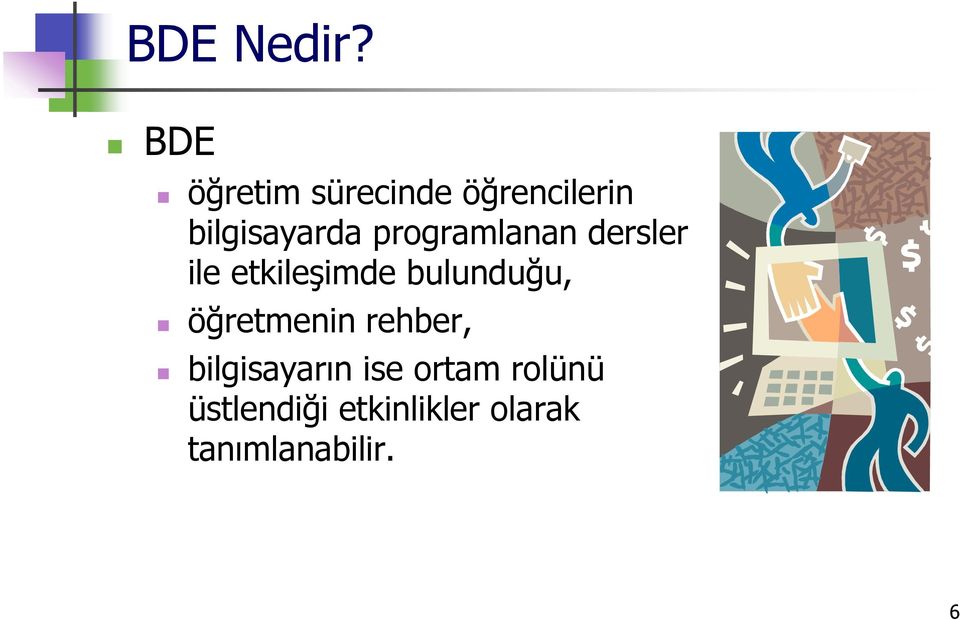 programlanan dersler ile etkileşimde bulunduğu,