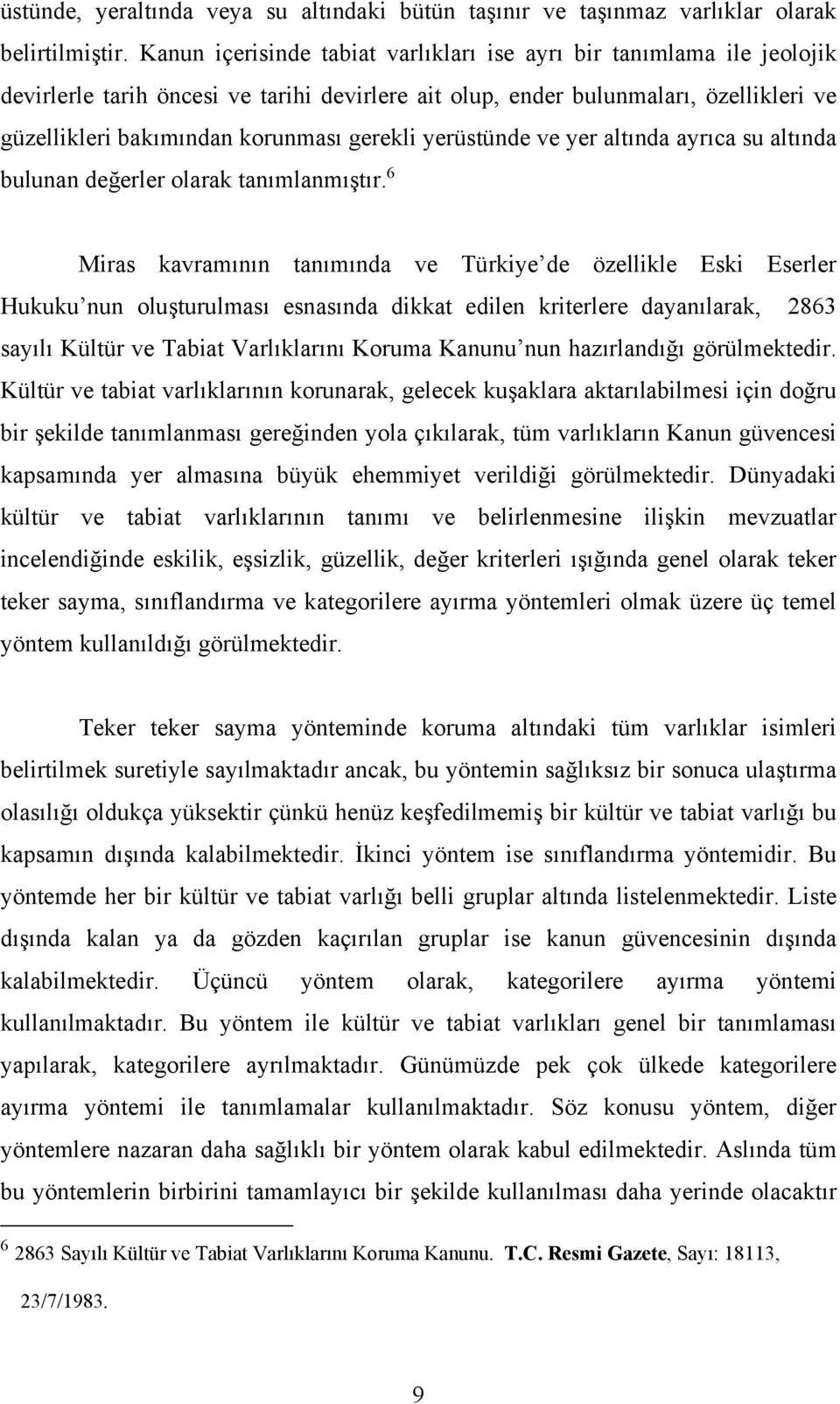 gerekli yerüstünde ve yer altında ayrıca su altında bulunan değerler olarak tanımlanmıştır.