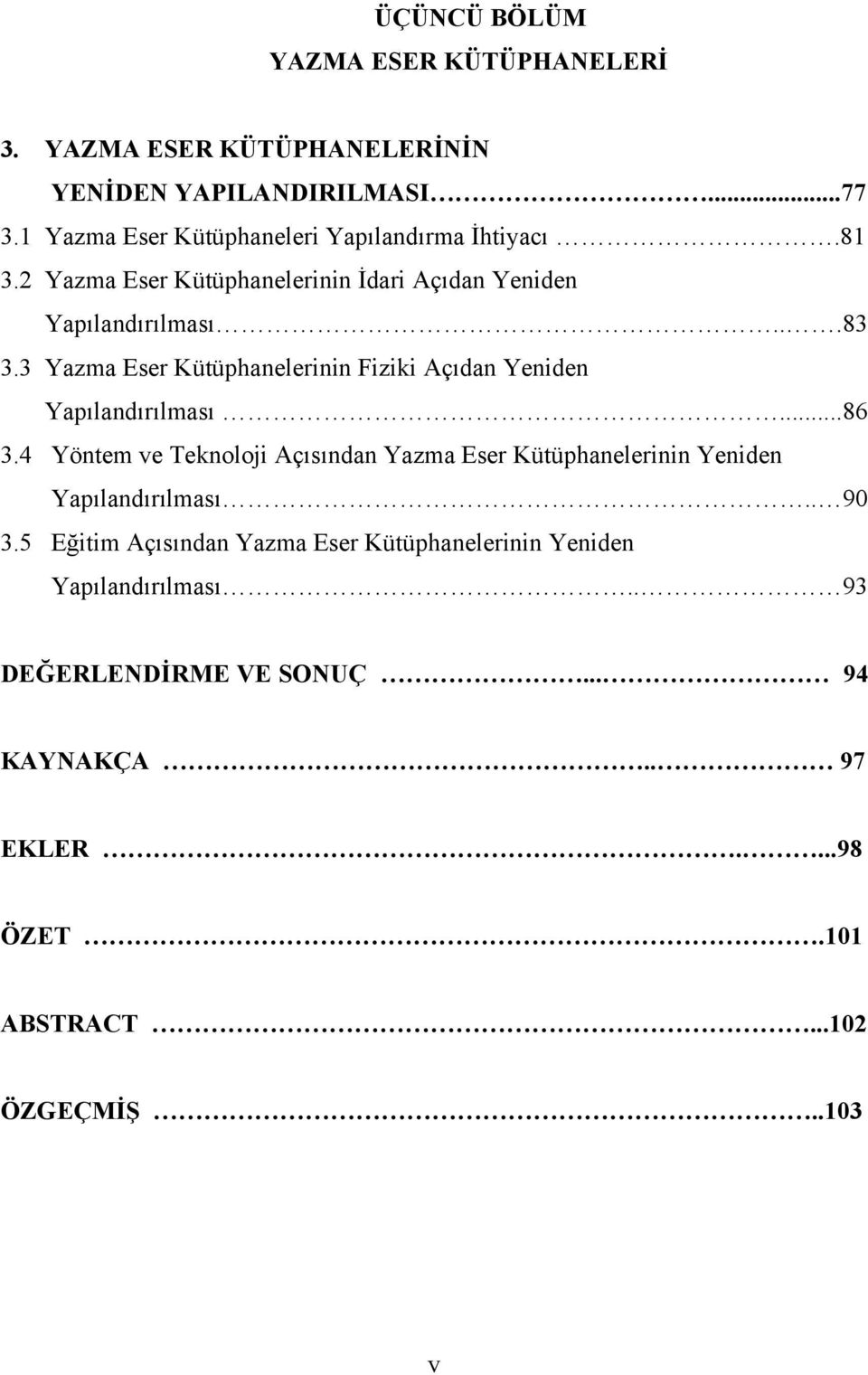 3 Yazma Eser Kütüphanelerinin Fiziki Açıdan Yeniden Yapılandırılması...86 3.