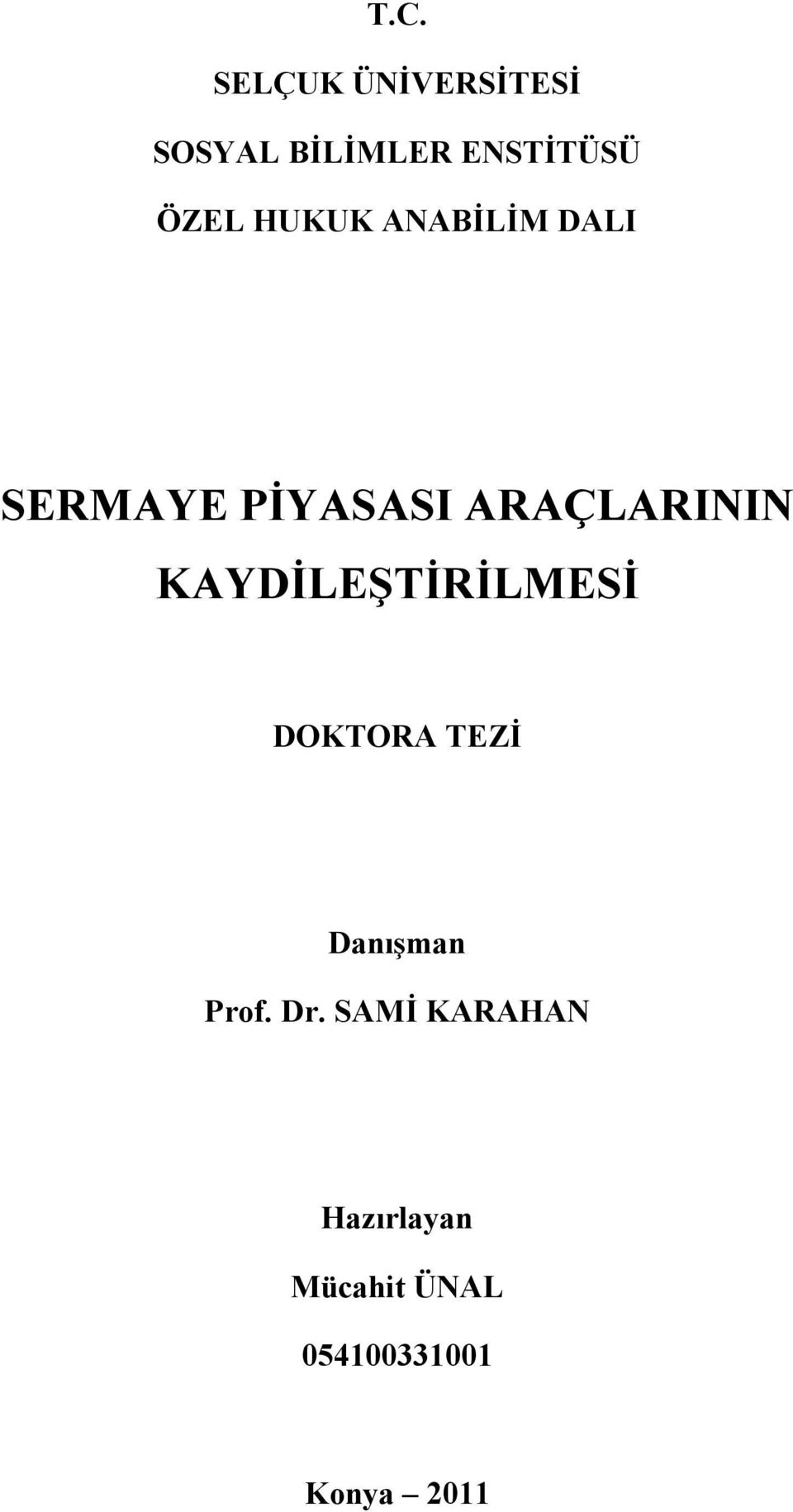 KAYDİLEŞTİRİLMESİ DOKTORA TEZİ Danışman Prof. Dr.