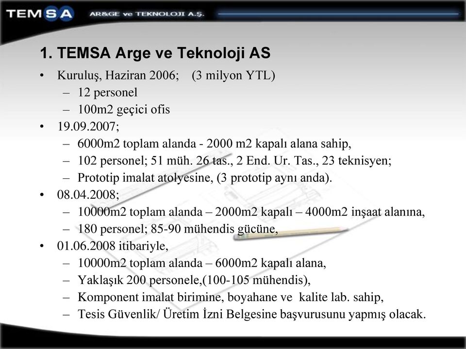 , 23 teknisyen; Prototip imalat atolyesine, (3 prototip aynı anda). 08.04.