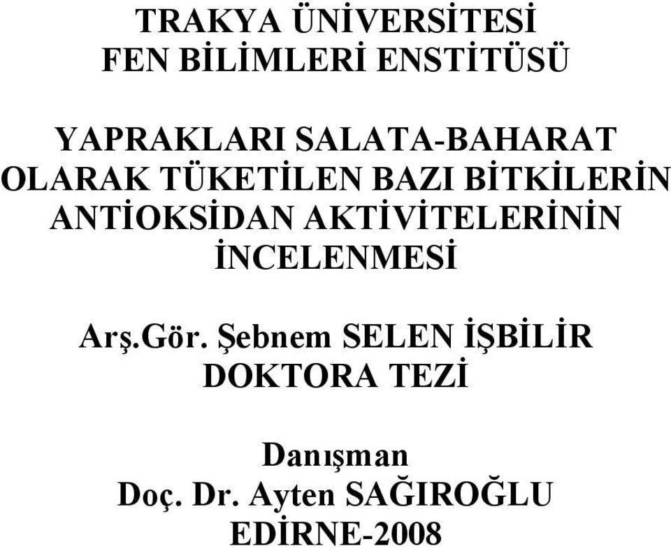 ANTİOKSİDAN AKTİVİTELERİNİN İNCELENMESİ Arş.Gör.