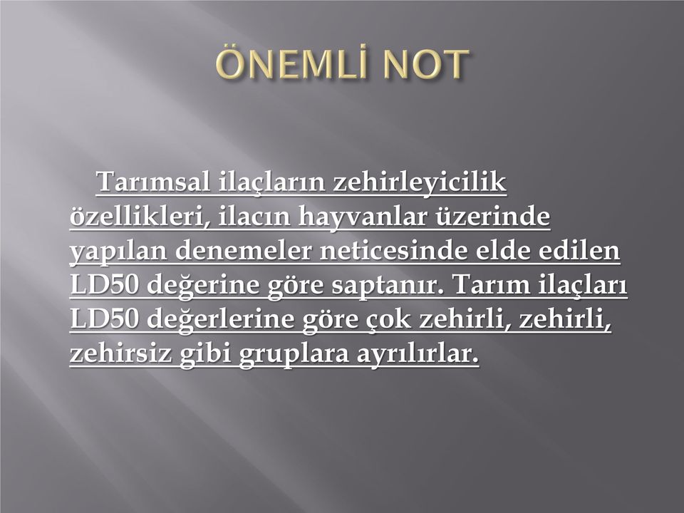 edilen LD50 değerine göre saptanır.