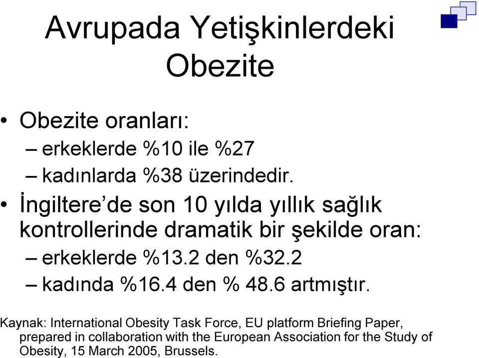 2 den %32.2 kadında %16.4 den % 48.6 artmıģtır.