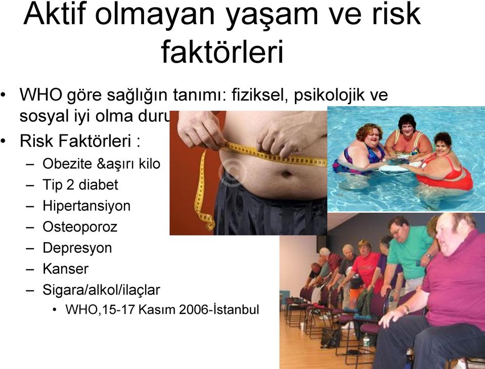 Faktörleri : Obezite &aģırı kilo Tip 2 diabet Hipertansiyon