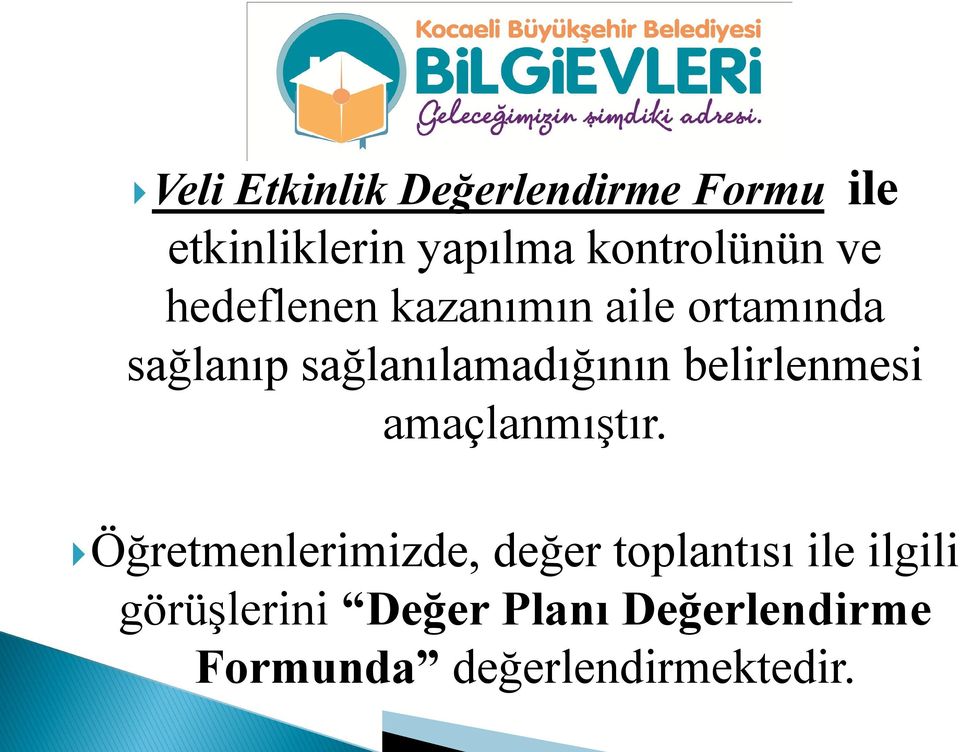 sağlanılamadığının belirlenmesi amaçlanmıştır.