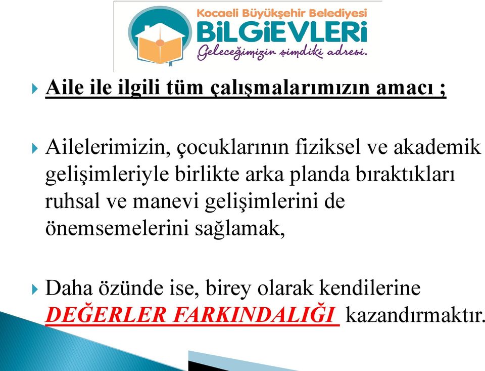 bıraktıkları ruhsal ve manevi gelişimlerini de önemsemelerini