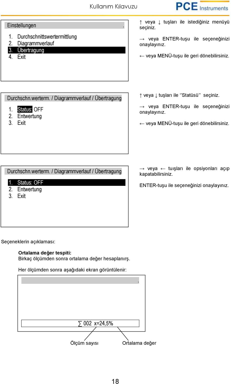 ENTER-tuşu ile seçeneğinizi Seçeneklerin açıklaması: Ortalama değer tespiti: Birkaç ölçümden sonra ortalama değer hesaplanırş.