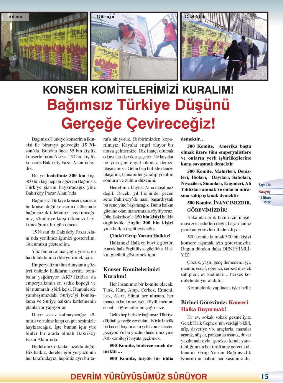 300 bin kişi hep bir ağızdan Bağımsız Türkiye şiarını haykıracağız yine Bakırköy Pazar Alanı nda.