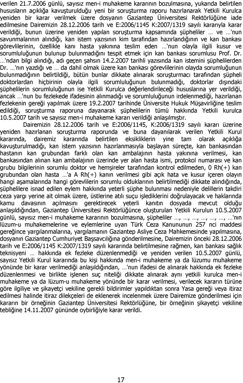 üzere dosyanın Gaziantep Üniversitesi Rektörlüğüne iade edilmesine Dairemizin 28.12.