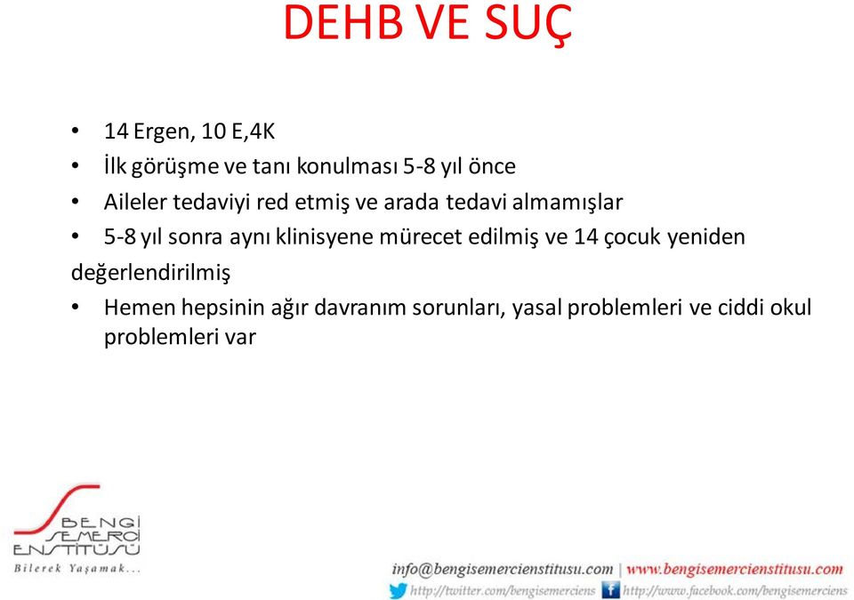 klinisyene mürecet edilmiş ve 14 çocuk yeniden değerlendirilmiş Hemen