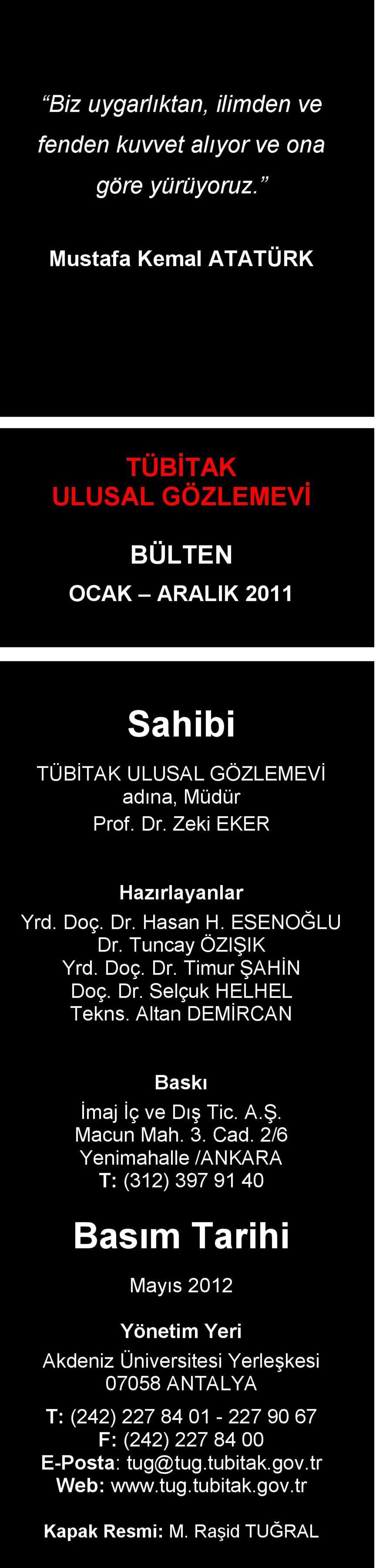 ESENOĞLU Dr. Tuncay ÖZIŞIK Yrd. Doç. Dr. Timur ŞAHİN Doç. Dr. Selçuk HELHEL Tekns. Altan DEMİRCAN Baskı İmaj İç ve Dış Tic. A.Ş. Macun Mah. 3. Cad.