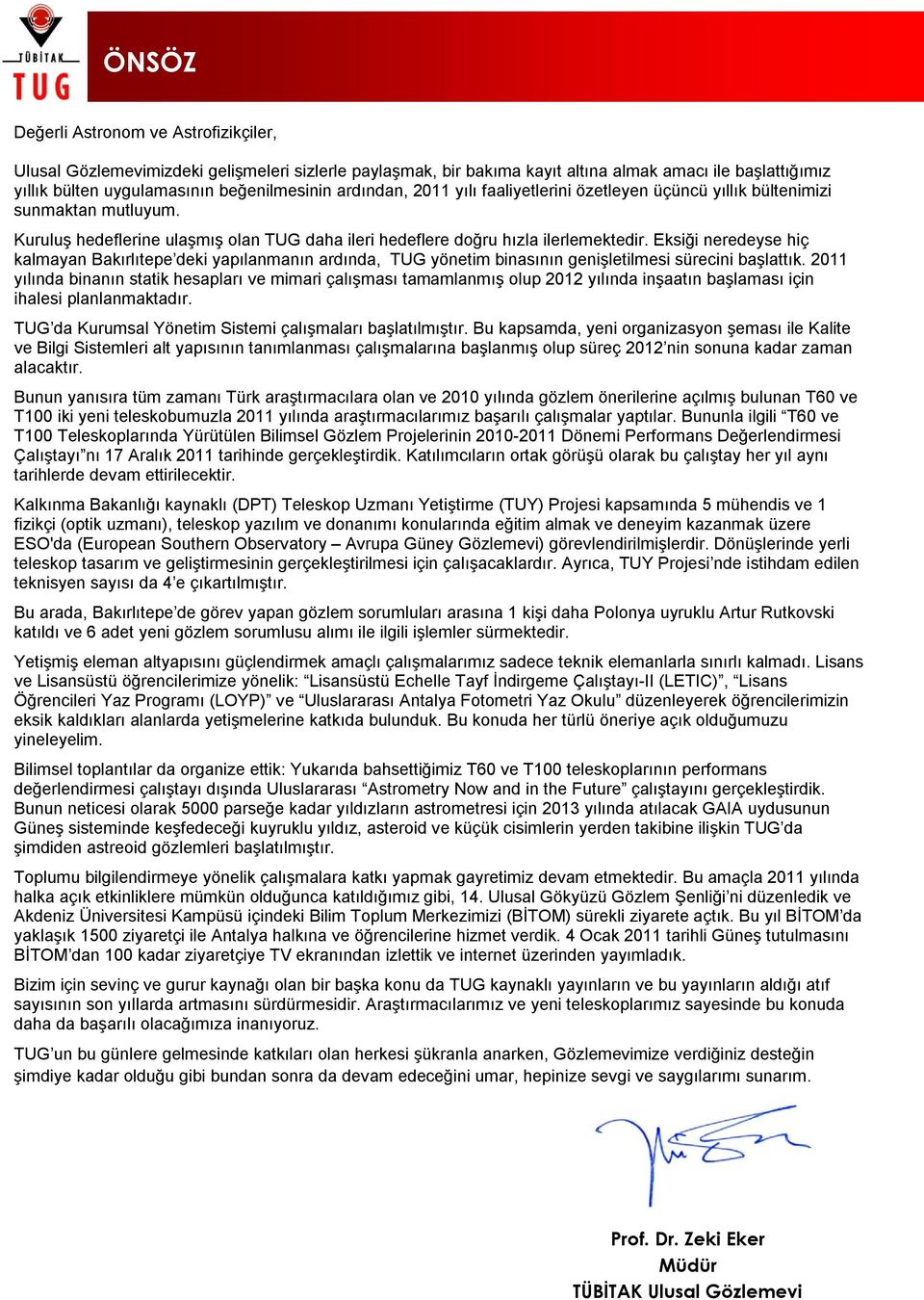 Eksiği neredeyse hiç kalmayan Bakırlıtepe deki yapılanmanın ardında, TUG yönetim binasının genişletilmesi sürecini başlattık.