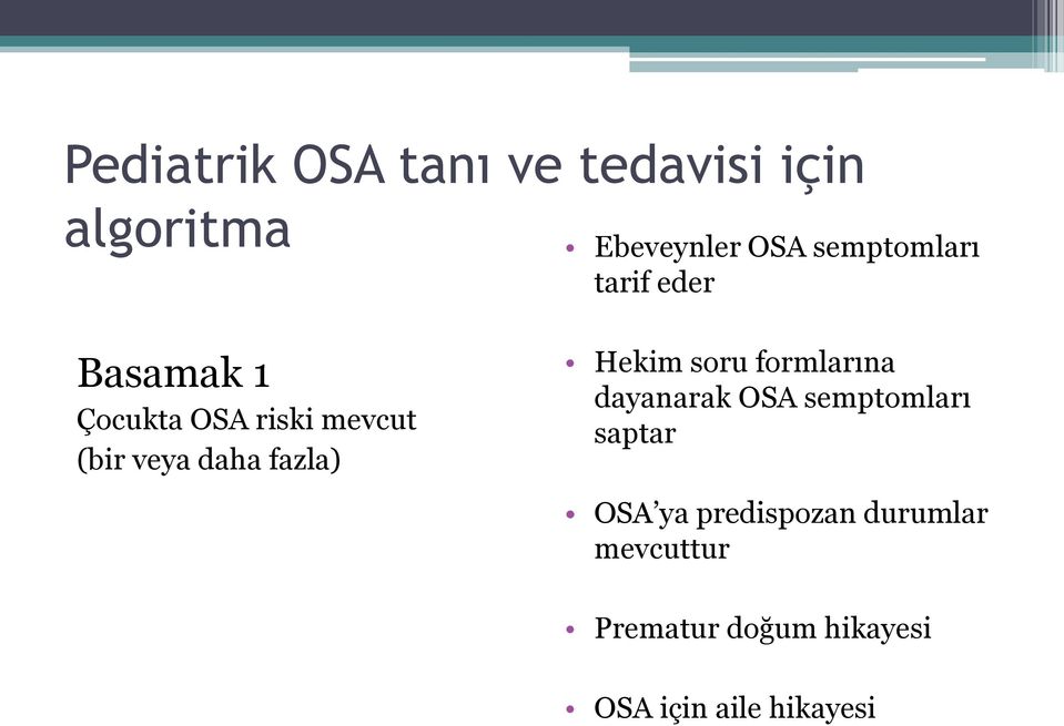 daha fazla) Hekim soru formlarına dayanarak OSA semptomları saptar