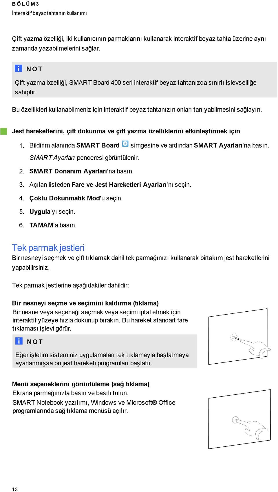 Bu özellikleri kullanabilmeniz için interaktif beyaz tahtanızın onları tanıyabilmesini sağlayın. g Jest hareketlerini, çift dokunma ve çift yazma özelliklerini etkinleştirmek için 1.