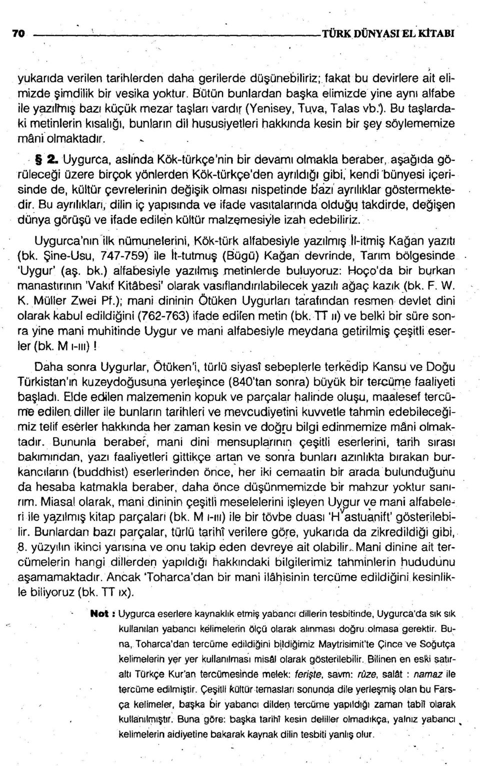 Bu taglardaki metinlerin k~sallg~, bunlarm dil hususiyetleri hakktnda kesin Sir gey s6ylernernize mani olmaktad~r.. 5 2.