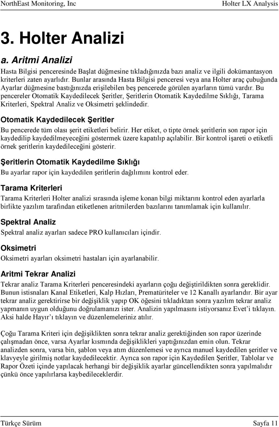 Bu pencereler Otomatik Kaydedilecek Şeritler, Şeritlerin Otomatik Kaydedilme Sıklığı, Tarama Kriterleri, Spektral Analiz ve Oksimetri şeklindedir.