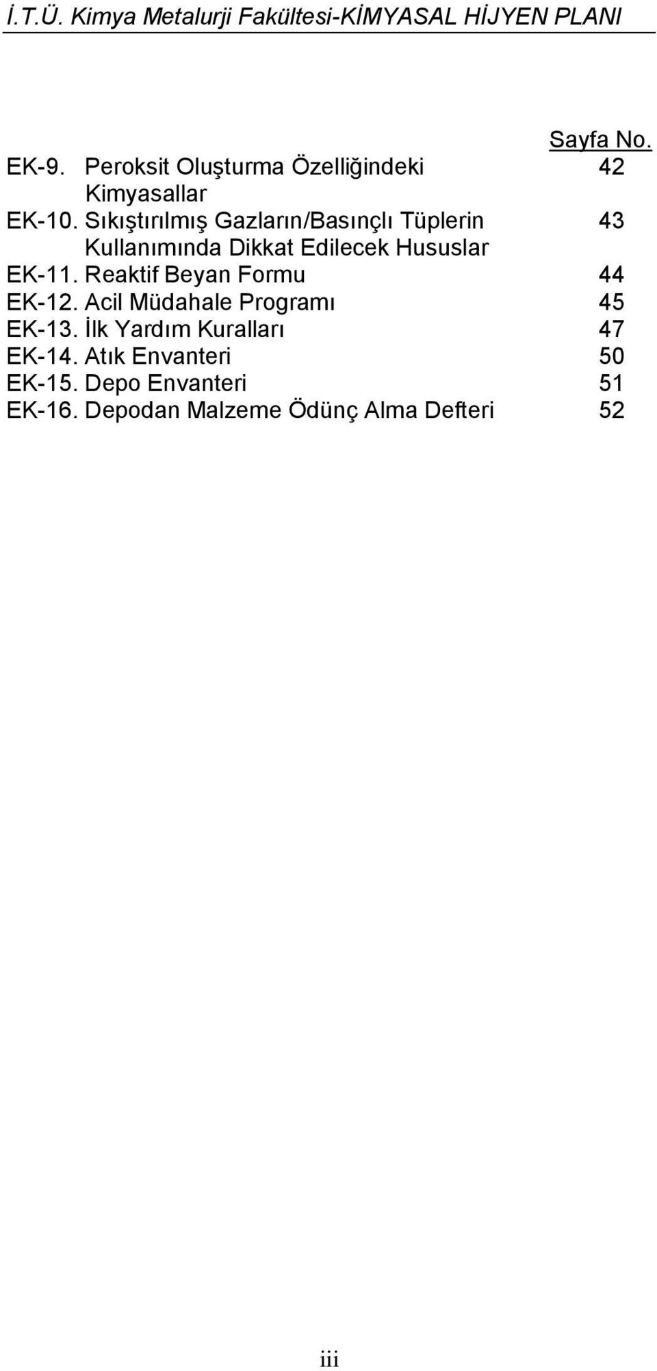 EK-11. Reaktif Beyan Formu 44 EK-12. Acil Müdahale Programı 45 EK-13.