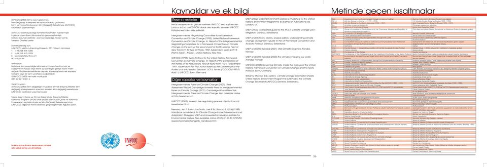 Katkıda bulunan editörler: Joanna Depledge, Robert Lamb Tasarım: Charles Lawler Daha fazla bilgi için: (NFCCC) Martin-Luther-King-Strasse 8, 53175 Bonn, Almanya T: +49 228 815 1000 F: +49 228 815