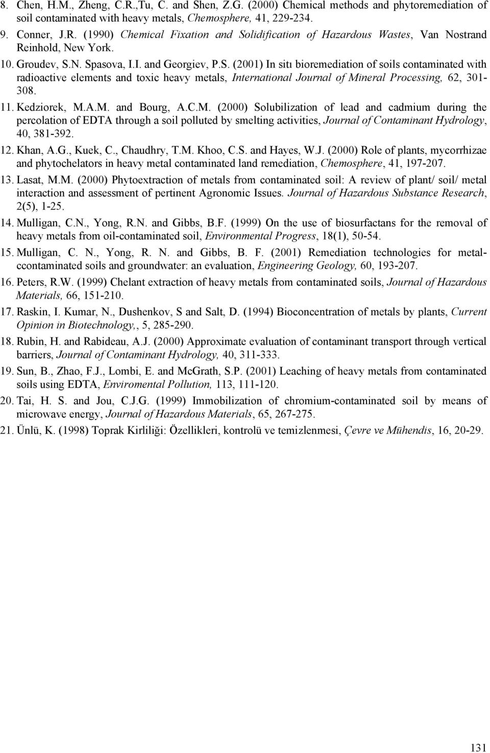 11. Kedziorek, M.A.M. and Bourg, A.C.M. (2000) Solubilization of lead and cadmium during the percolation of EDTA through a soil polluted by smelting activities, Journal of Contaminant Hydrology, 40, 381-392.