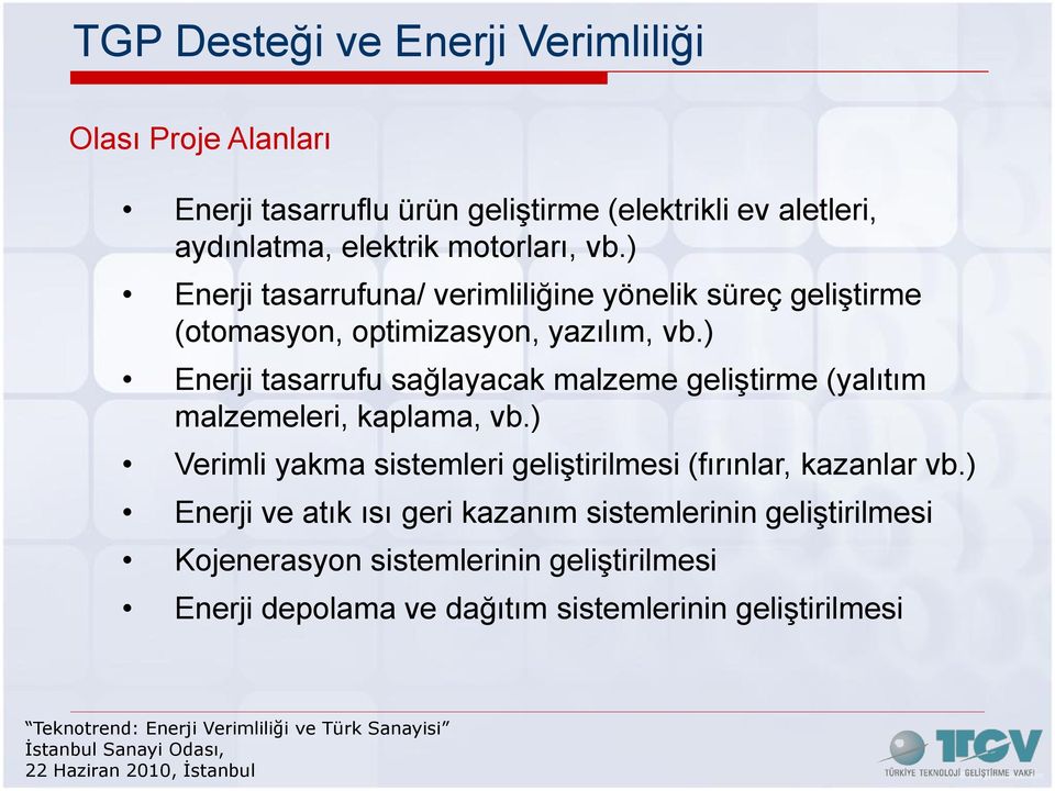 ) Enerji tasarrufu sağlayacak malzeme geliştirme (yalıtım malzemeleri, kaplama, vb.