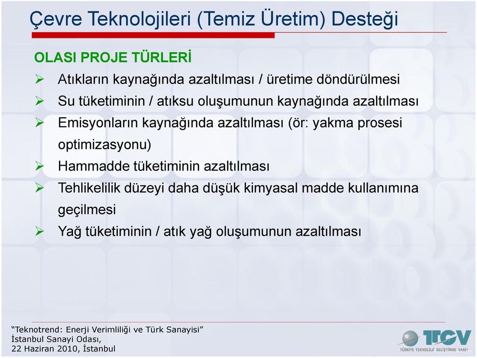 kaynağında azaltılması (ör: yakma prosesi optimizasyonu) Hammadde tüketiminin azaltılması